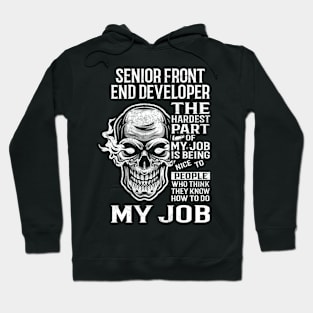 Senior Front End Developer T Shirt - The Hardest Part Gift Item Tee Hoodie